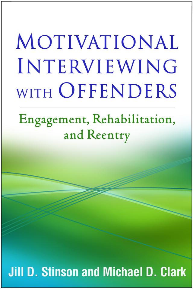 Motivational Interviewing with Offenders by Jill D. Stinson, Michael D. Clark