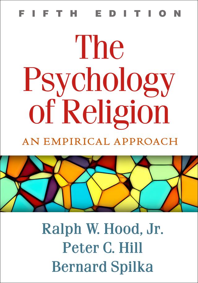 The Psychology of Religion by Bernard Spilka, Ralph W. Hood, Jr., Peter C. Hill
