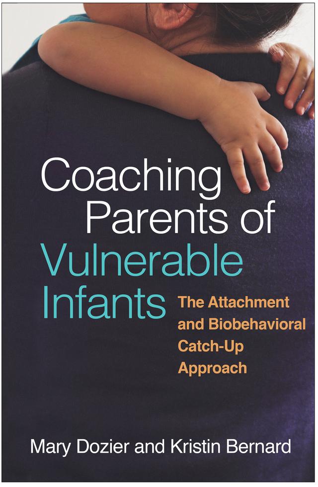 Coaching Parents of Vulnerable Infants by Kristin Bernard, Mary Dozier