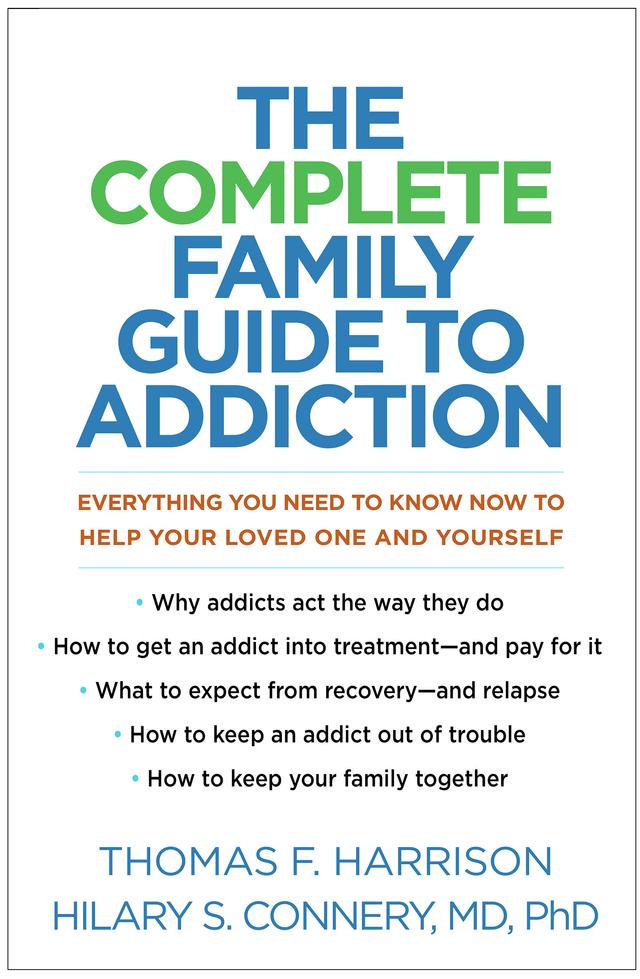The Complete Family Guide to Addiction by Hilary S. Connery, Thomas F. Harrison