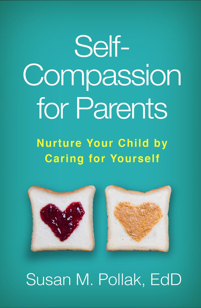 Self-Compassion for Parents by Christopher Germer, Susan M. Pollak
