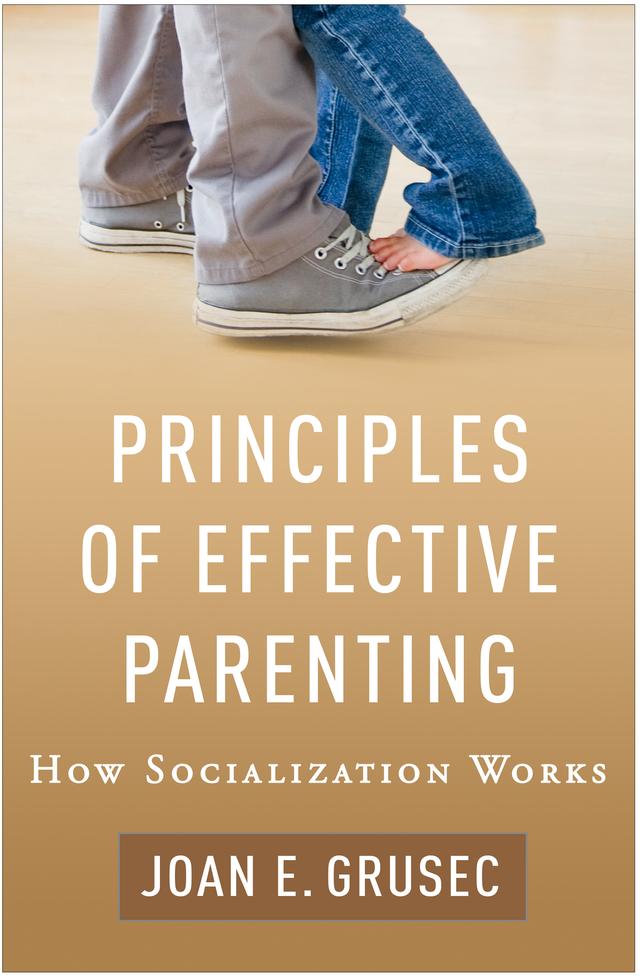 Principles of Effective Parenting by Joan E. Grusec