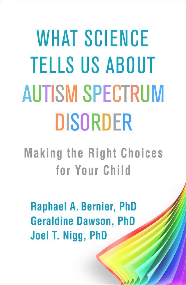 What Science Tells Us about Autism Spectrum Disorder by Geraldine Dawson, Joel T. Nigg, Raphael A. Bernier