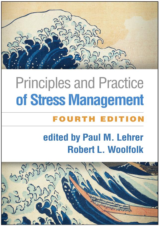 Principles and Practice of Stress Management by Omer Van den Bergh, Paul M. Lehrer, Robert L. Woolfolk
