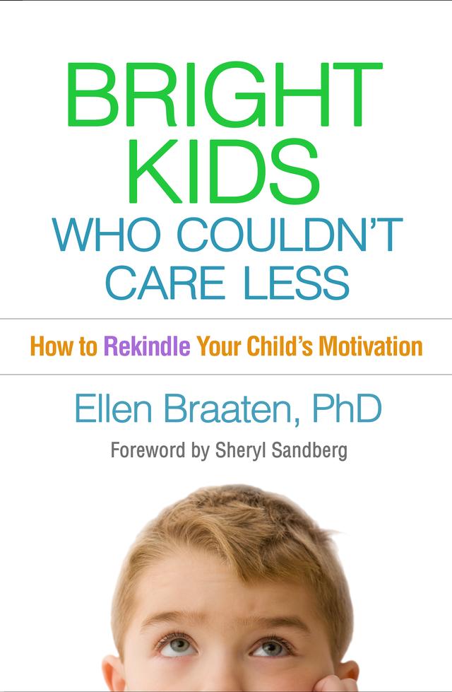 Bright Kids Who Couldn't Care Less by Ellen Braaten, Sheryl Sandberg