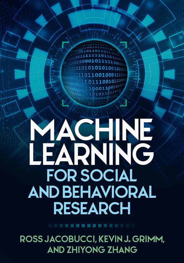 Machine Learning for Social and Behavioral Research by Kevin J. Grimm, Ross Jacobucci, Zhiyong Zhang