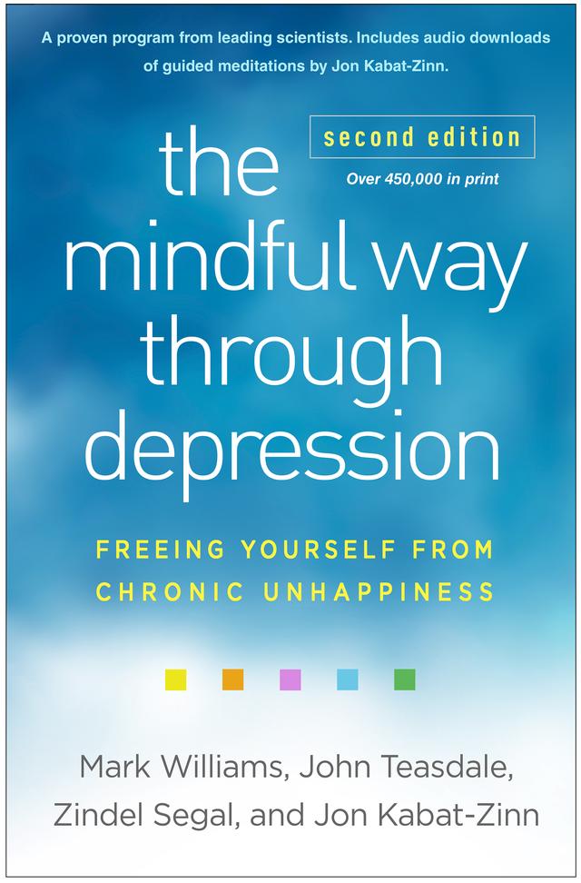 The Mindful Way through Depression by John Teasdale, Jon Kabat-Zinn, Mark Williams, Zindel Segal