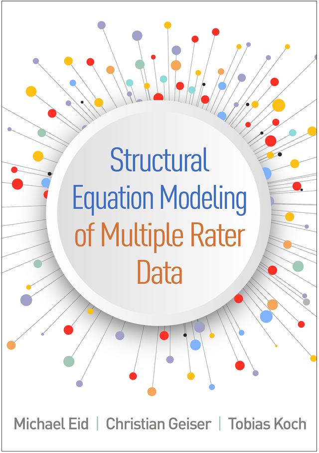 Structural Equation Modeling of Multiple Rater Data by Christian Geiser, Michael Eid, Tobias Koch
