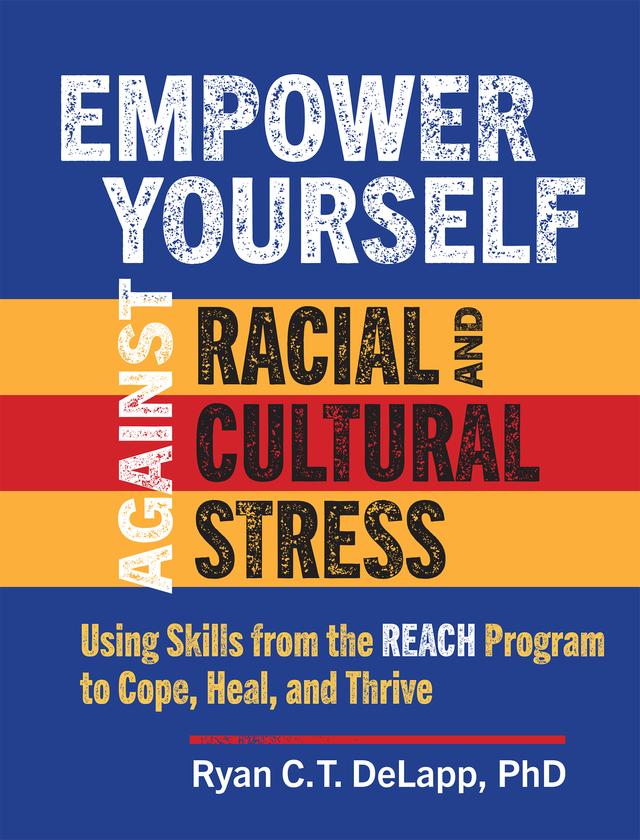 Empower Yourself Against Racial and Cultural Stress by Ryan C. T. DeLapp
