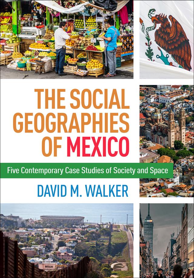 The Social Geographies of Mexico by David M. Walker