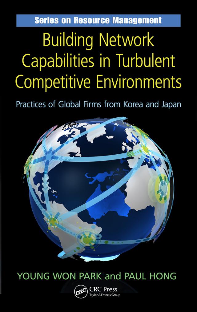 Building Network Capabilities in Turbulent Competitive Environments by Paul Hong, Young Won Park