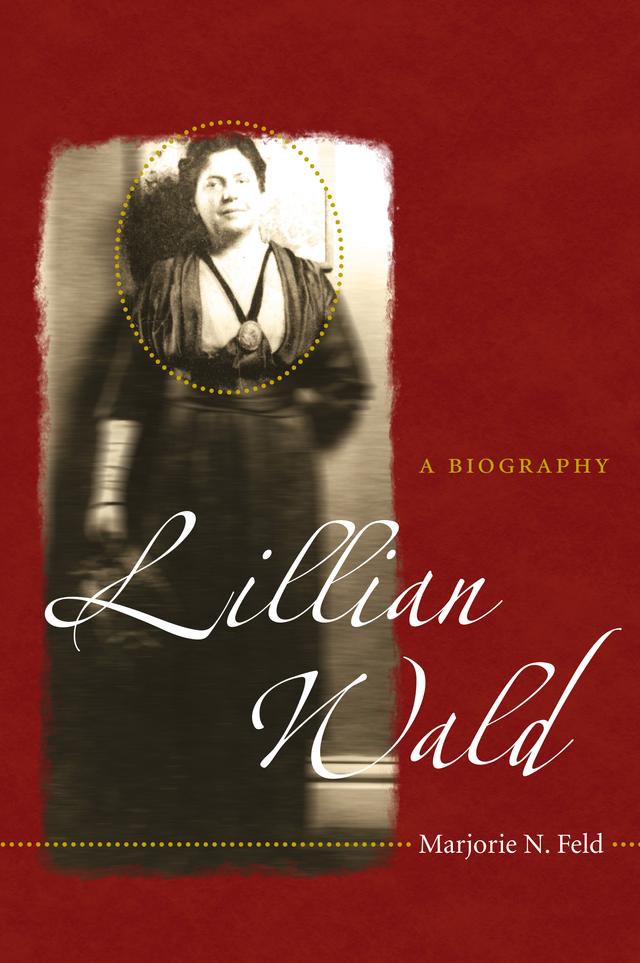 Lillian Wald by Marjorie N. Feld