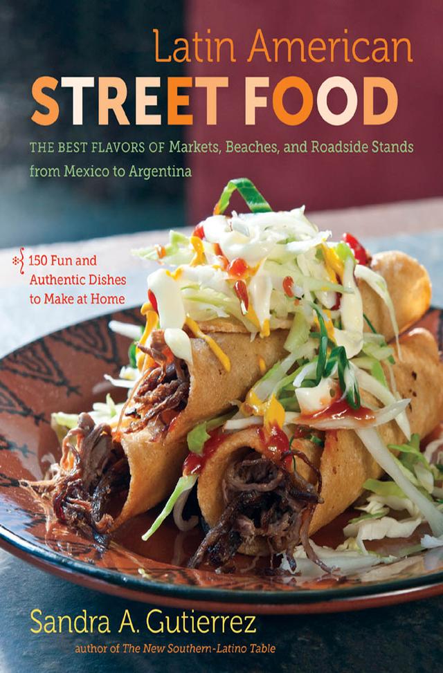 Latin American Street Food by Sandra A. Gutierrez
