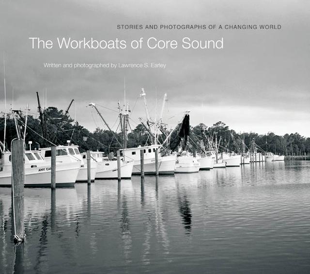 The Workboats of Core Sound by Lawrence S. Earley