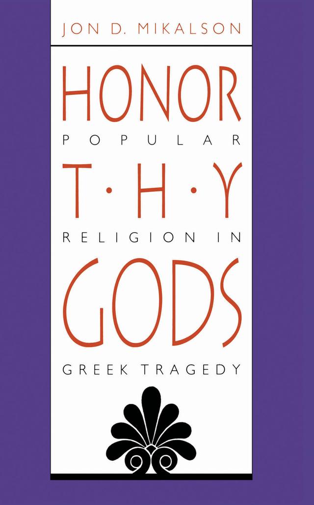 Honor Thy Gods by Jon D. Mikalson