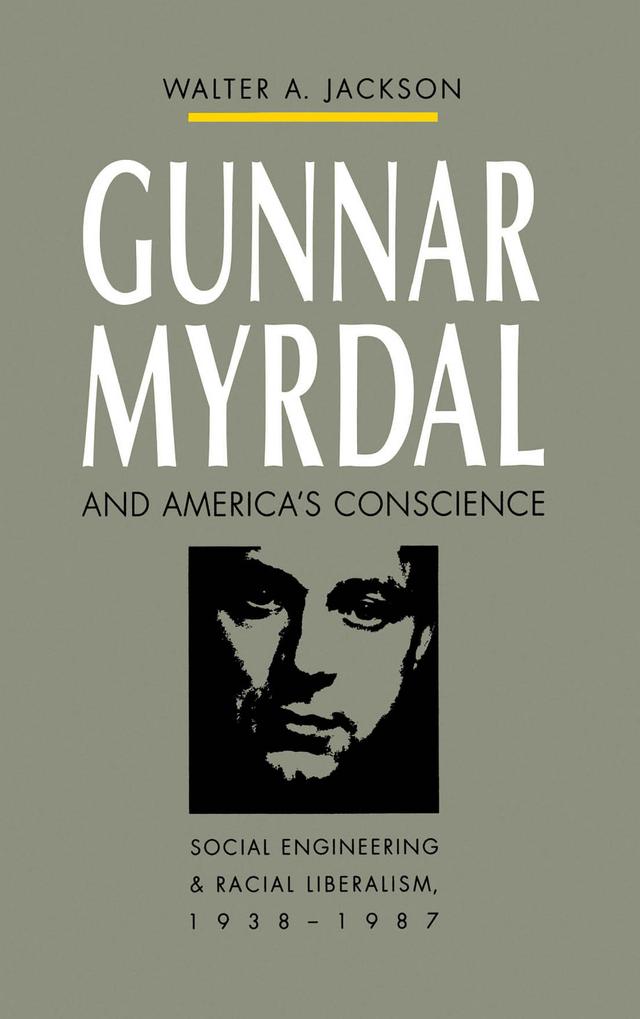Gunnar Myrdal and America's Conscience by Walter A. Jackson