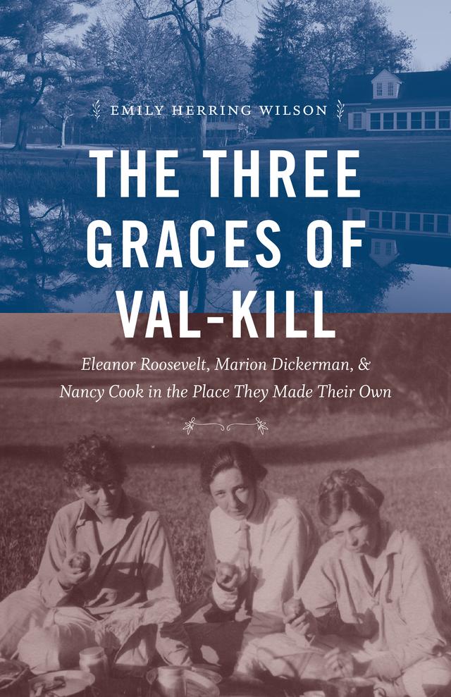 The Three Graces of Val-Kill by Emily Herring Wilson