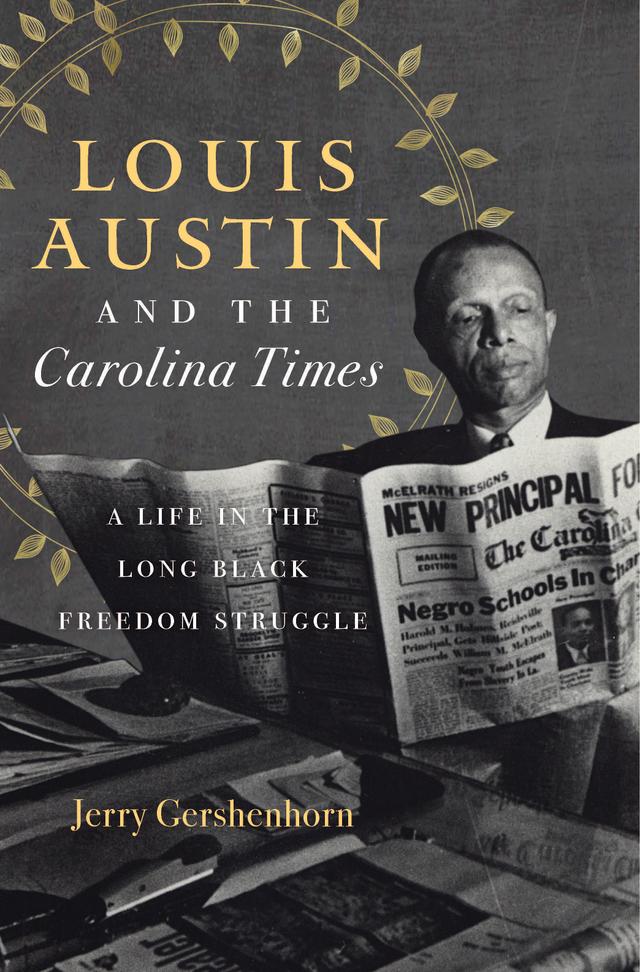 Louis Austin and the Carolina Times by Jerry Gershenhorn