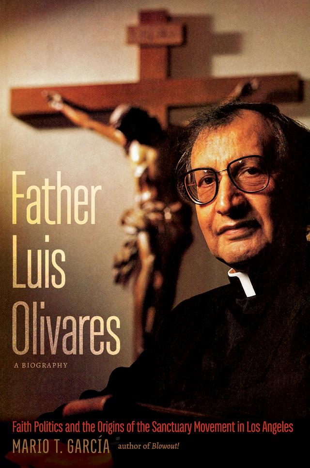 Father Luis Olivares, a Biography by Mario T. García