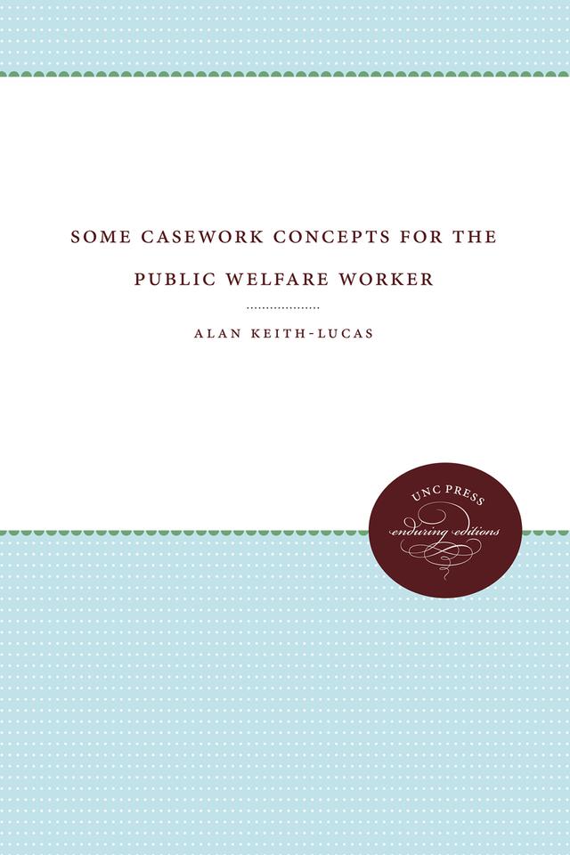 Some Casework Concepts for the Public Welfare Worker by Alan Keith-Lucas