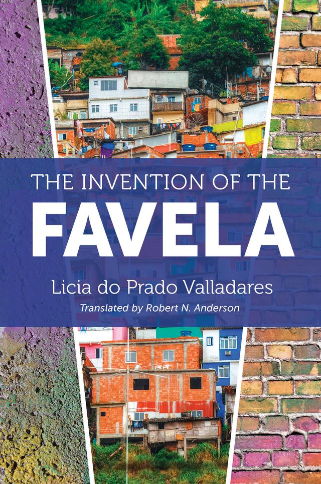 The Invention of the Favela by Licia do Prado Valladares, Robert N. Anderson