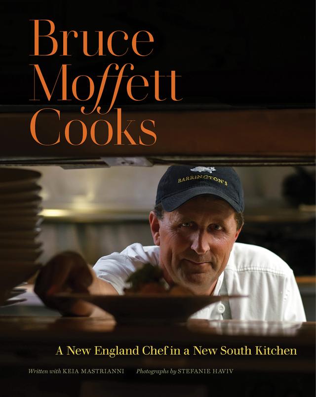 Bruce Moffett Cooks by Bruce Moffett, Keia Mastrianni, Stefanie Haviv