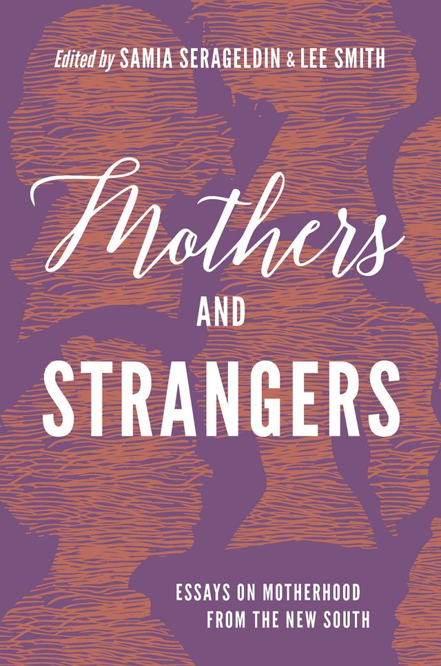 Mothers and Strangers by Lee Smith, Samia Serageldin