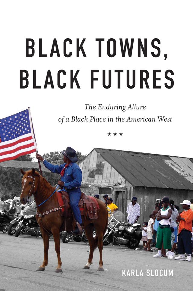 Black Towns, Black Futures by Karla Slocum