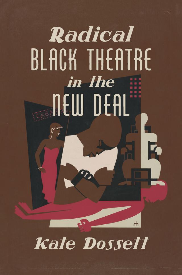 Radical Black Theatre in the New Deal by Kate Dossett