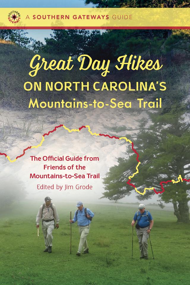 Great Day Hikes on North Carolina's Mountains-to-Sea Trail by Friends of the Mountains-to-Sea Trail, Jim Grode