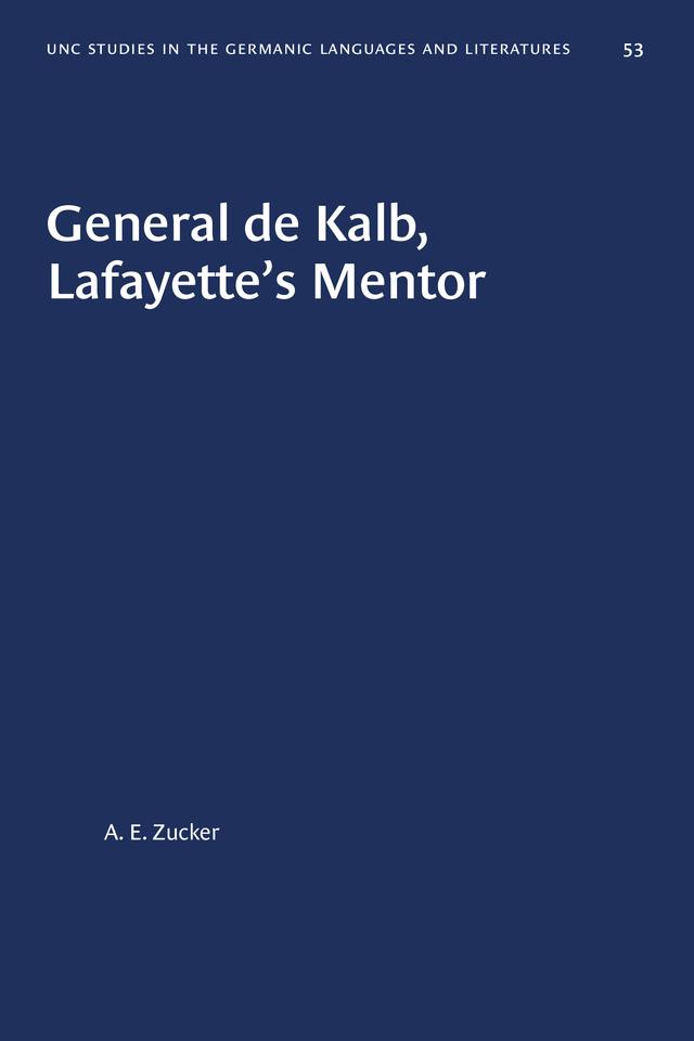 General de Kalb, Lafayette's Mentor by A. E. Zucker