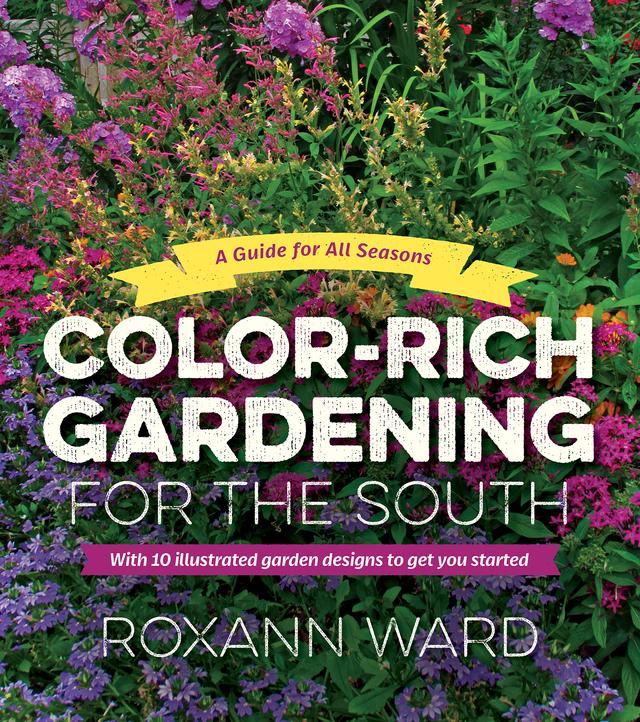 Color-Rich Gardening for the South by Roxann Ward