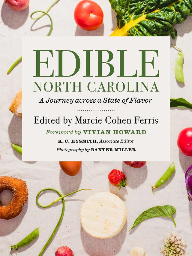Edible North Carolina by Baxter Miller, Katherine Hysmith, Marcie Cohen Ferris, Vivian Howard