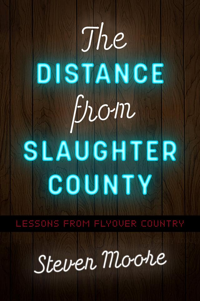 The Distance from Slaughter County by Steven Moore
