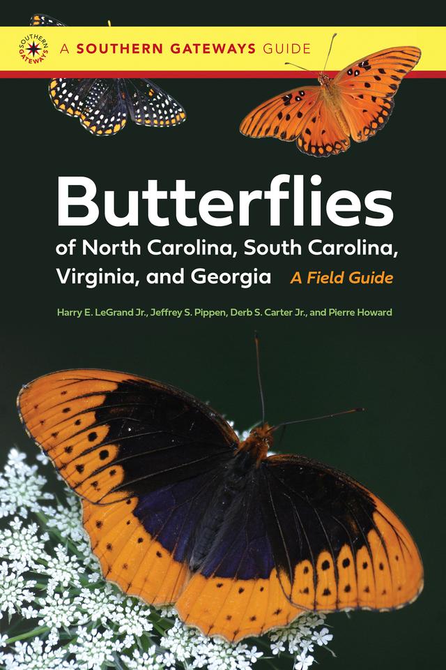Butterflies of North Carolina, South Carolina, Virginia, and Georgia by Derb Carter, Jr., Harry E. LeGrand Jr., Jeffrey S. Pippen, Pierre Howard