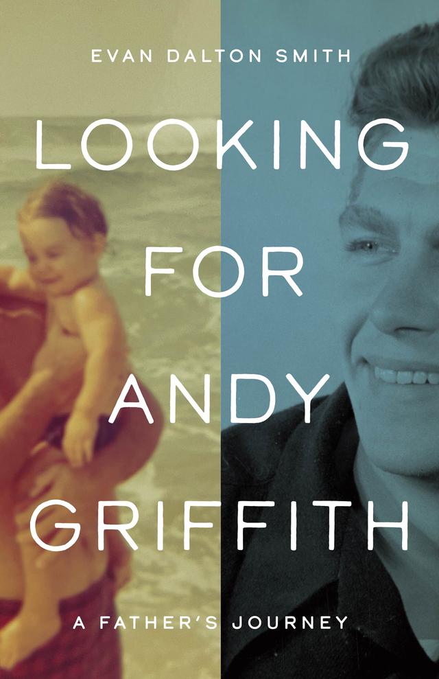 Looking for Andy Griffith by Evan Dalton Smith