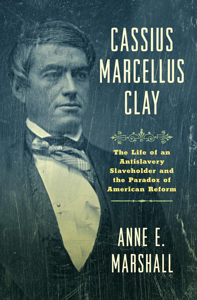 Cassius Marcellus Clay by Anne E. Marshall