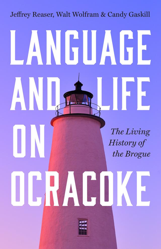 Language and Life on Ocracoke by Candy Gaskill, Jeffrey Reaser, Walt Wolfram