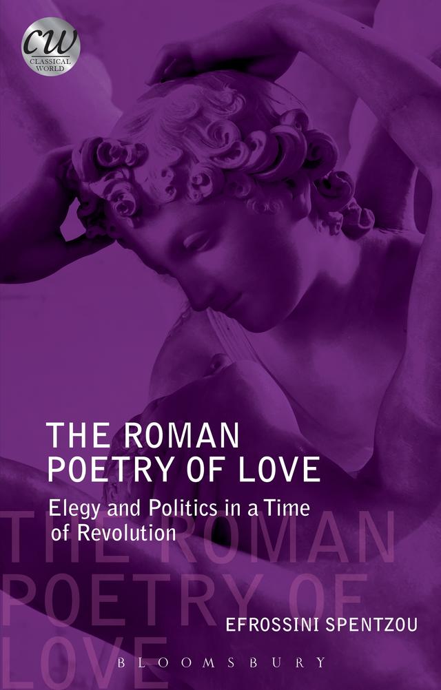 The Roman Poetry of Love by Efrossini Spentzou