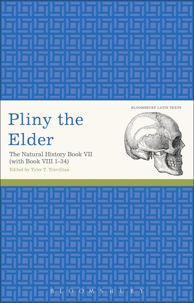 Pliny the Elder: The Natural History Book VII (with Book VIII 1-34) by Pliny the Elder, Tyler T. Travillian