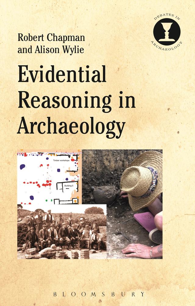 Evidential Reasoning in Archaeology by Alison Wylie, Robert Chapman