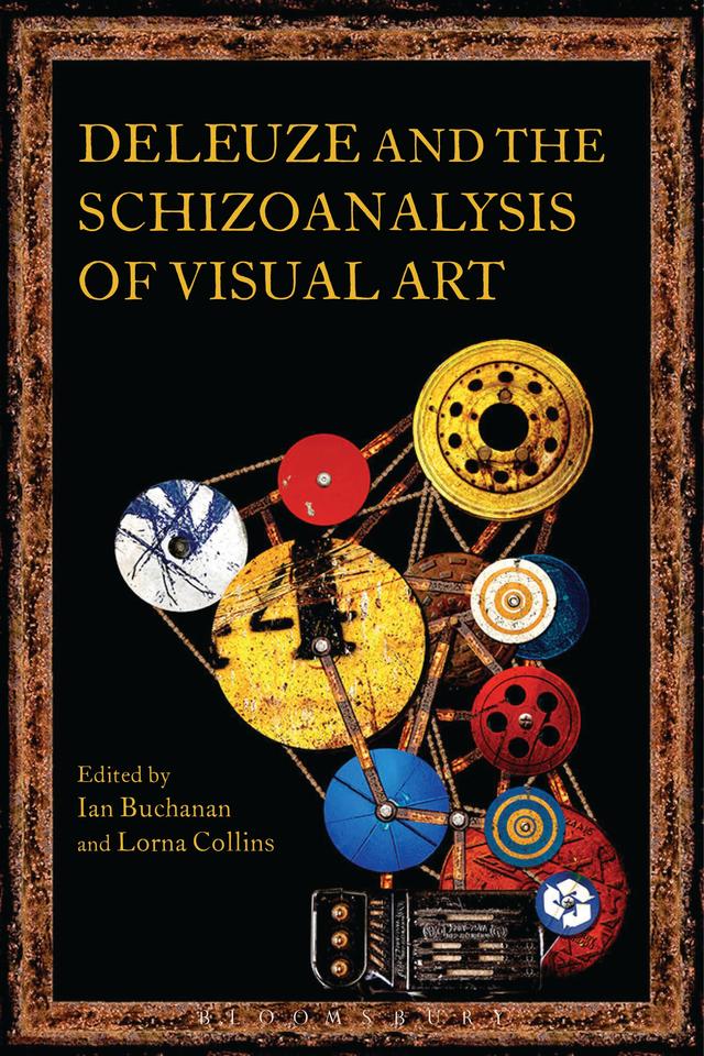 Deleuze and the Schizoanalysis of Visual Art by Ian Buchanan, Lorna Collins
