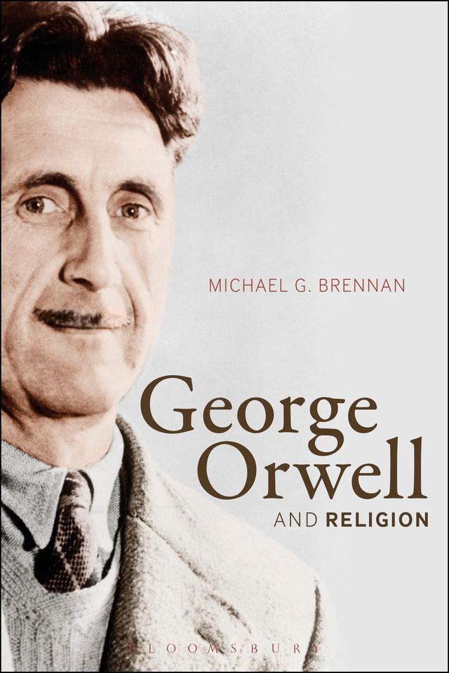 George Orwell and Religion by Michael G. Brennan