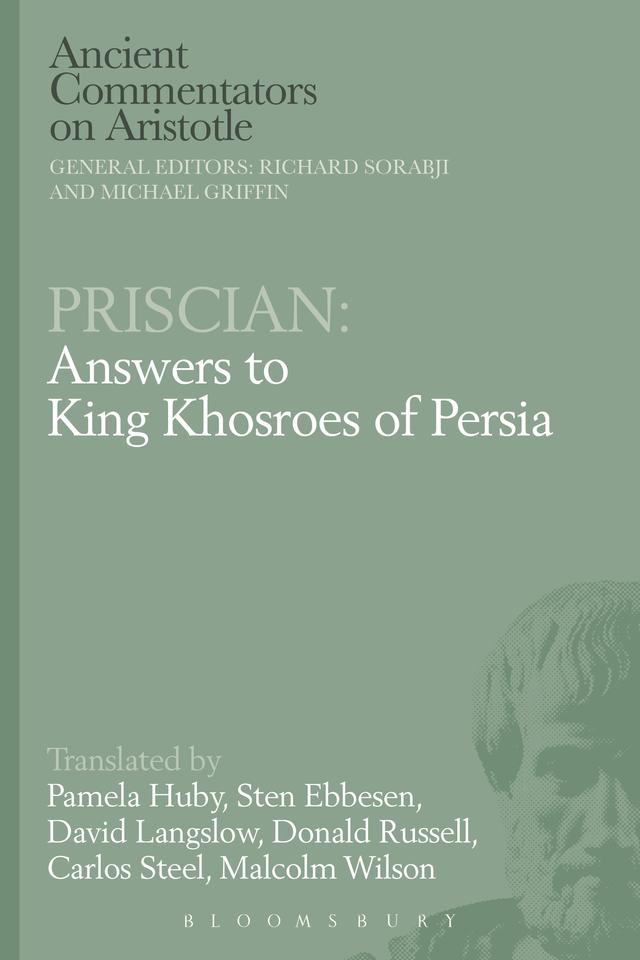 Priscian: Answers to King Khosroes of Persia by Carlos Steel, David Langslow, Donald Russell, Malcolm Wilson, Pamela Huby, Sten Ebbesen