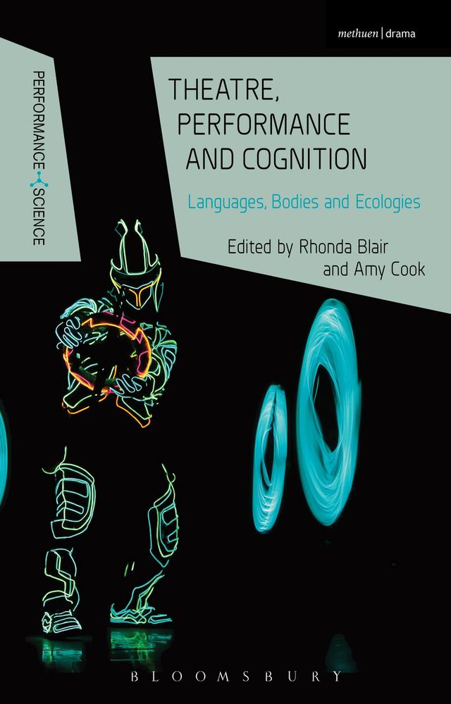 Theatre, Performance and Cognition by Amy Cook, John Lutterbie, Nicola Shaughnessy, Rhonda Blair