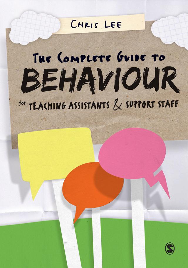 The Complete Guide to Behaviour for Teaching Assistants and Support Staff by Chris Lee