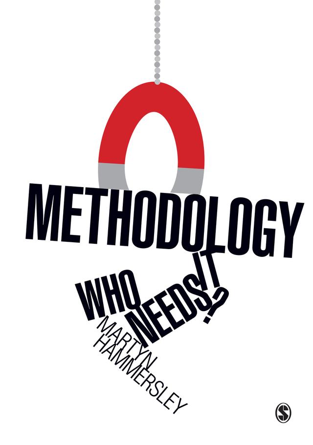 Methodology: Who Needs It? by Martyn Hammersley