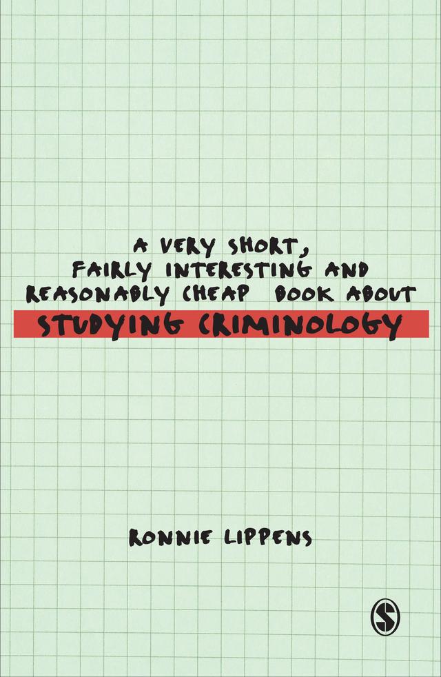 A Very Short, Fairly Interesting and Reasonably Cheap Book About Studying Criminology by Ronnie Lippens