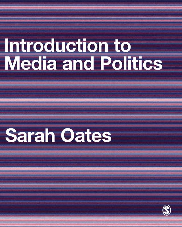 Introduction to Media and Politics by Sarah Oates