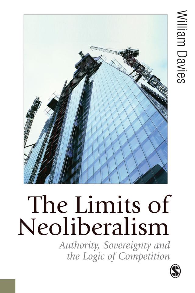 The Limits of Neoliberalism by William Davies
